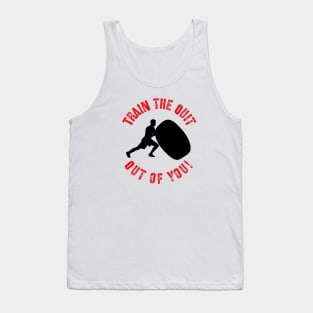 Distressed Motivational Workout Quote Train The Quit Out Of You! Tank Top